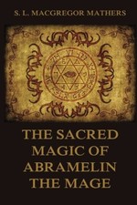 The Sacred Magic Of Abramelin The Mage