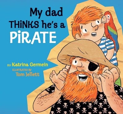 My Dad Thinks He's a Pirate by Germein, Katrina Hardback Book The Fast Free
