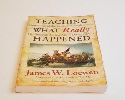 Teaching What Really Happened: How to Avoid the ... by James W. Loewen Paperback