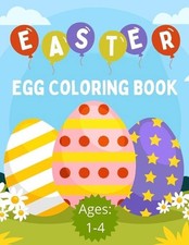Easter Egg Coloring Book Ages: 1-4 : 25 Fun and Simple Egg Designs To Color by