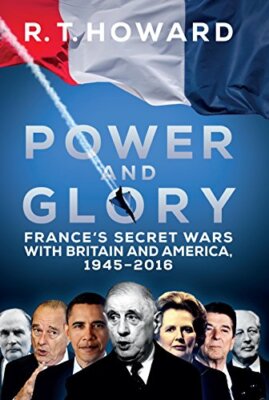 Power and Glory: France's Secret Wars with Britain and America, 
