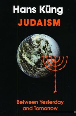Judaism : Between Yesterday and Tomorrow Paperback Hans. Küng