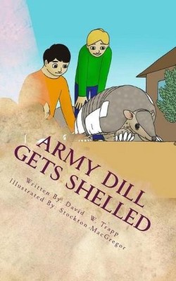 Army Dill Gets Shelled: A Daxton and Miranda Adventure by David Trapp (English) 