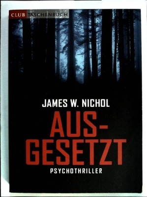 Ausgesetzt : Psychothriller. Nichol, James W.: