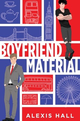 Boyfriend Material: A Fake Relationship to Lovers Romance (London Calling, 1...