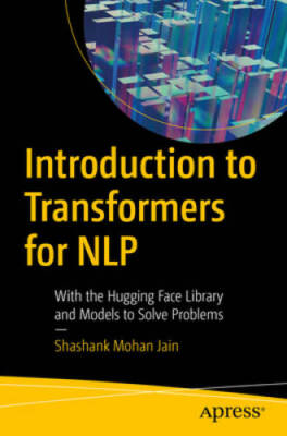 Introduction to Transformers for NLP: With the Hugging Face Library  - VERY GOOD