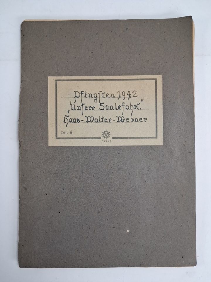 Heft: Unsere Saalefahrt Pfingsten 1942, Hans-Walter-Werner, privater Bericht