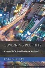 Governing Prophets: A manual for Territorial Prophets & Watchmen de Tylee Johns