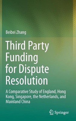 Third Party Funding for Dispute Resolution: A Comparative Study of England, Hong