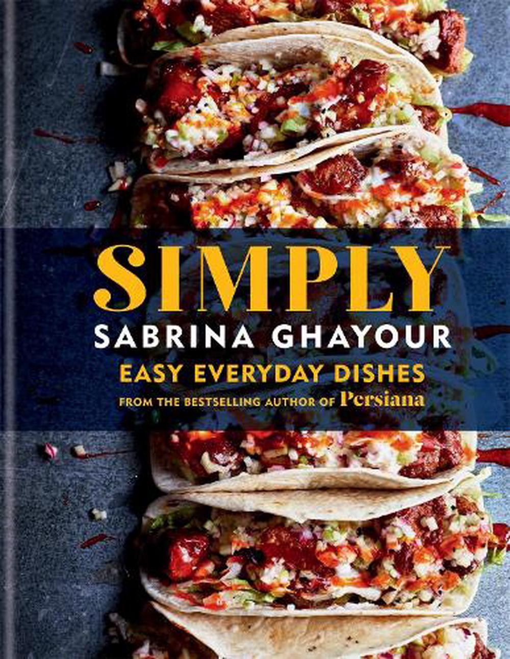Simply: Easy everyday dishes by Sabrina Ghayour (English) Hardcover Book