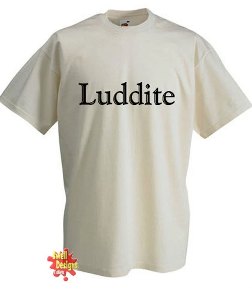 LUDDITE luddism protest T shirt All Sizes eBay