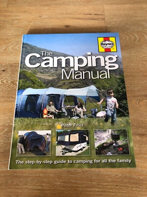 Haynes The Camping Manual The Step By Step Guide For All The Family, Peter Frost