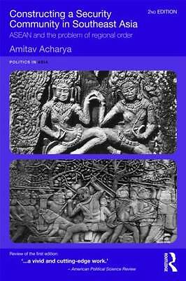 Constructing a Security Community in Southeast Asia: ASEAN and the Problem of R