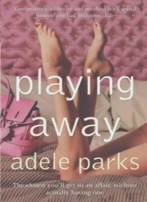 playing away By Adele Parks. 0141016442