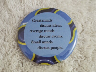 Great Minds Discuss Ideas. Average Minds... ~ 2-1/4'' Button Pinback Pin (D25)