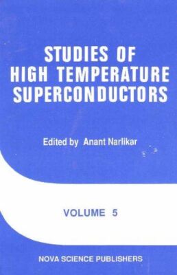 Studies of High Temperature Superconductors: 5 (Advances in (New)