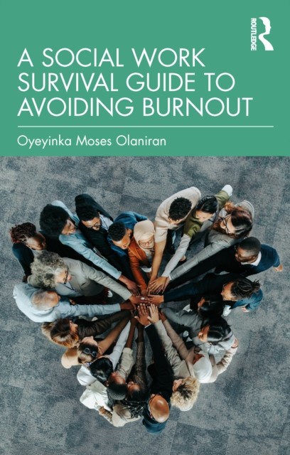 A Social Work Survival Guide to Avoiding Burnout by Oyeyinka Moses Olaniran