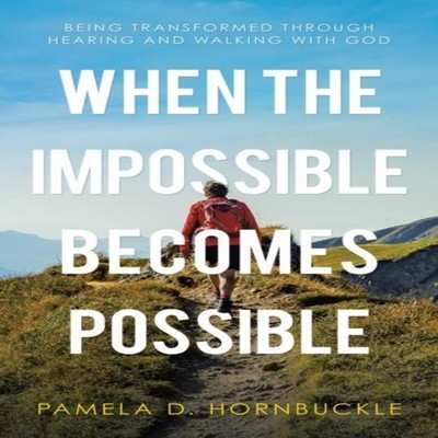 When the Impossible Becomes Possible Being Transformed Through He
