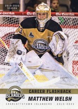 2019/20 Charlottetown Islanders [#45] - MATTHEW WELSH (g) [Career Flashback]