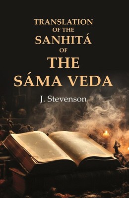 Translation of the Sanhitá of the Sáma Veda [Hardcover]