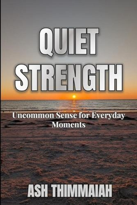 #ad Quiet Strength: Uncommon Sense for Everyday Moments by Ash Thimmaiah Paperback B AU $37.96