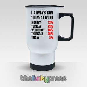 I Always Dai 100 Al Lavoro Viaggio Tazza Te Caffe Divertente Slogan Regalo Ebay