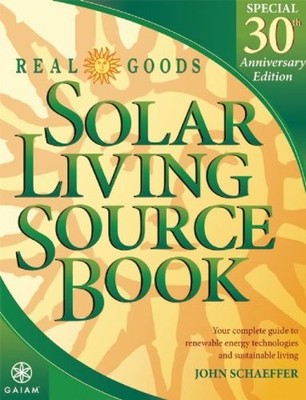 REAL GOODS SOLAR LIVING SOURCE BOOK--SPECIAL 30TH By John Schaeffer **Mint**
