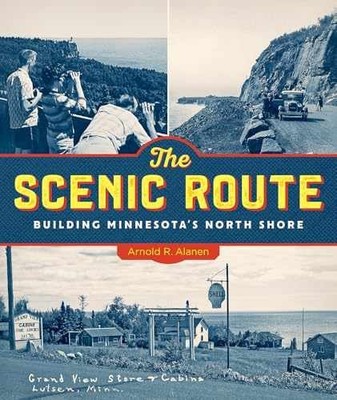 The Scenic Route: Building Minnesota's - Hardcover, by Alanen Arnold R. - New b