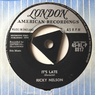 RICKY NELSON: ''IT'S LATE'' b/w ''NEVER BE ANYONE ELSE BUT YOU'' on UK LONDON 8817