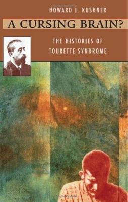 A Cursing Brain? The Histories of Tourette Syndrome Kushner, Howard I. paperbac