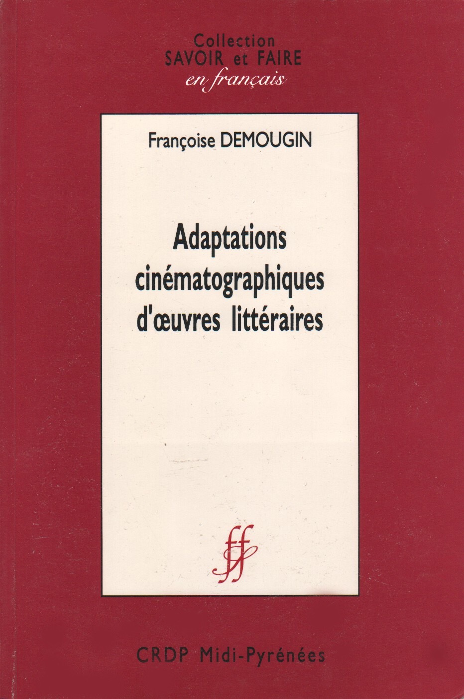 ADAPTATIONS CINÉMATOGRAPHIQUES D'OEUVRES LITTÉRAIRES PAR FRANÇOISE DEMOUGIN 1996