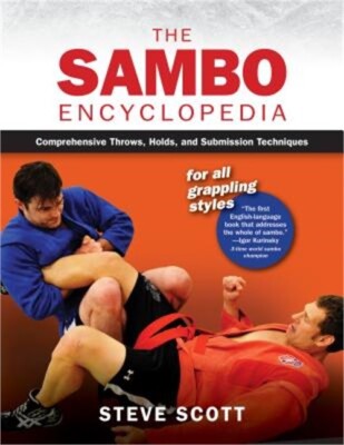 The Sambo Encyclopedia: Comprehensive Throws, Holds, and Submission Techniques f
