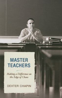 Master Teachers: Making a Difference on the Edge of Chaos: Making a Difference