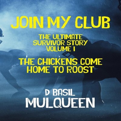 Join My Club The Chickens Come Home to Roost Book 1 D. Basil MulQ