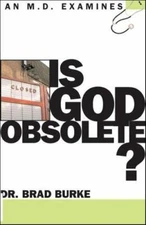 Is God Obsolete? by Dr. Brad Burke