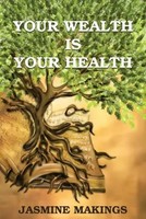 Jasmine Makings | Your Wealth Is Your Health | Taschenbuch | Englisch (2015)