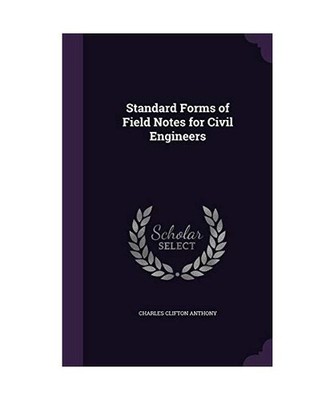 Standard Forms of Field Notes for Civil Engineers, Charles Clifton Anthony