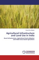 Kousik Das Malakar | Agricultural Infrastructure And Land Use In India | Buch
