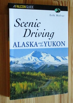 Scenic Driving ALASKA and the YUKON # A Falcon Guide (Auto-Wanderführer)
