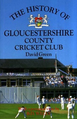 The History of Gloucestershire County Cricket Club ( by Wells, Bomber 0747012296