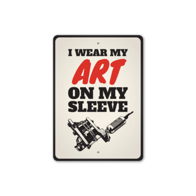 Art On My Sleeve Tattoo Metal Sign