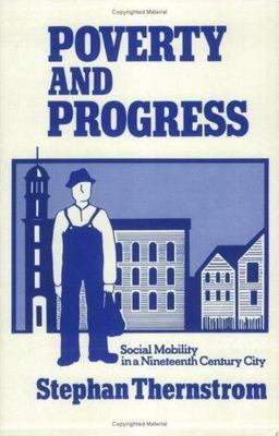 Poverty and Progress: Social Mobility in a Nineteenth Century City