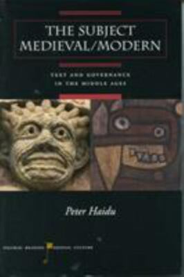 The Subject Medieval/Modern: Text and Governance in the Middle Ages (Figurae: Re