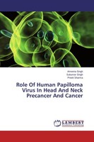 Role Of Human Papilloma Virus In Head And Neck Precancer And Cancer Ameena Singh