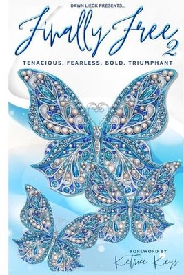 Finally Free 2: Tenacious. Fearless. Bold. Triumphant by Dawn Lieck (English) Pa