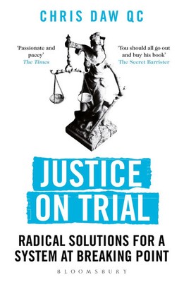 Justice on Trial | Radical Solutions for a System at Breaking Point | Chris Daw