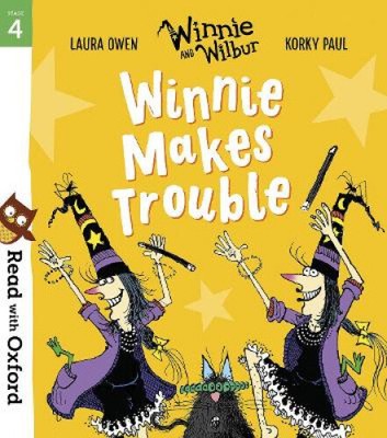 Read with Oxford: Stage 4: Winnie and Wilbur: Winnie Makes Trouble by Laura Owen