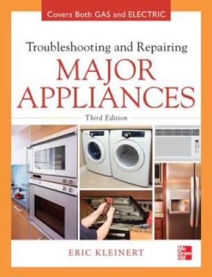 Troubleshooting and Repairing Major Appliances (Electronics) - Hardcover - GOOD