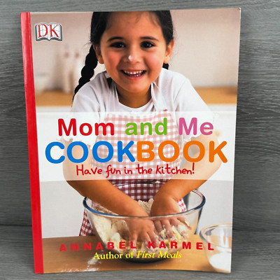 Mom and Me Cookbook Fun In Kitchen 2006 PB Book Annabel Karmel DK Publishing