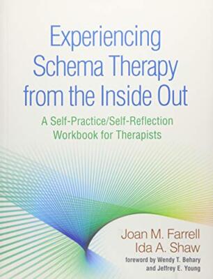 Experiencing Schema Therapy from the Inside Out by Joan M. Farrell